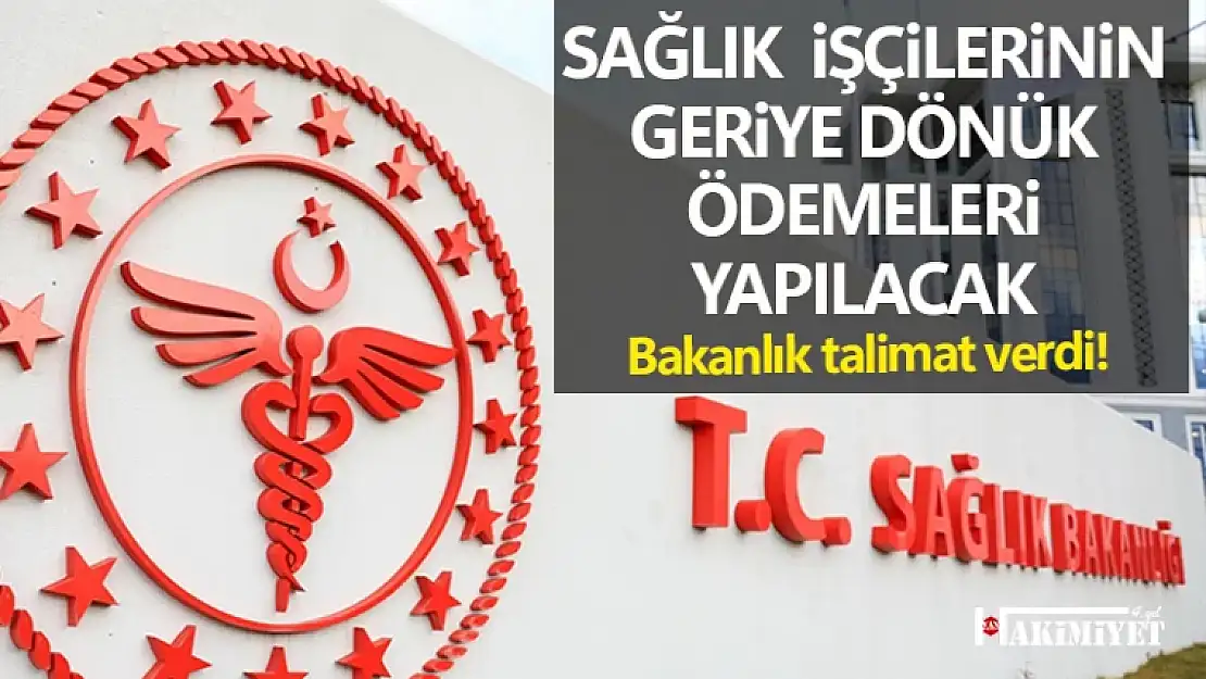 Sağlık İşçilerinin geri dönük ödemeleri yapılacak! Bakanlık illere yazıyı gönderdi