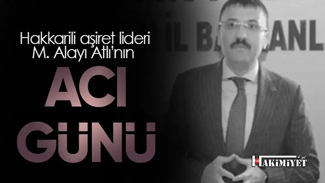 Sılehi Aşireti lideri Mehmet Alayı Atlı'nın acı günü