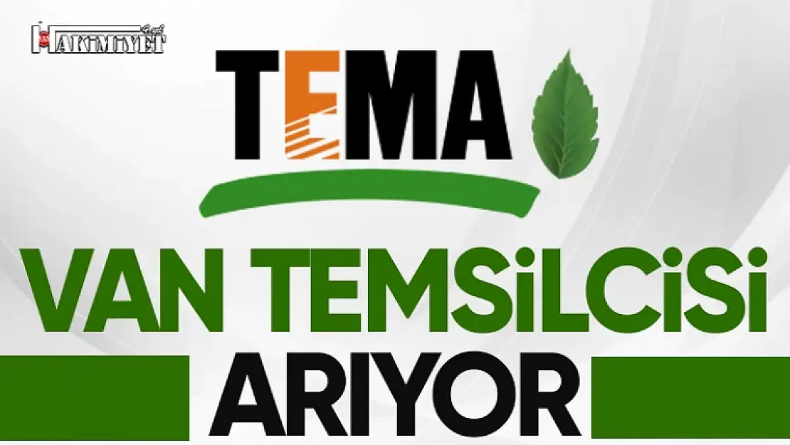 TEMA Vakfı Van temsilcisi arıyor! İşte başvuru tarihi ve şartları