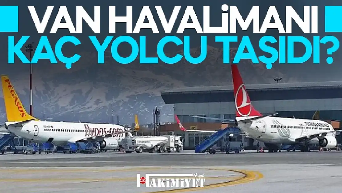 Van Ferit Melen Havalimanı kaç yolcu taşıdı? İşte yanıtı