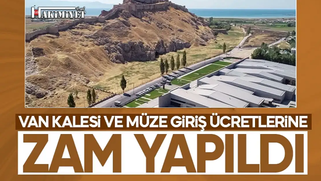 Van Kalesi ve Van Müzesi giriş ücreti ne kadar oldu? İşte yeni fiyatlar