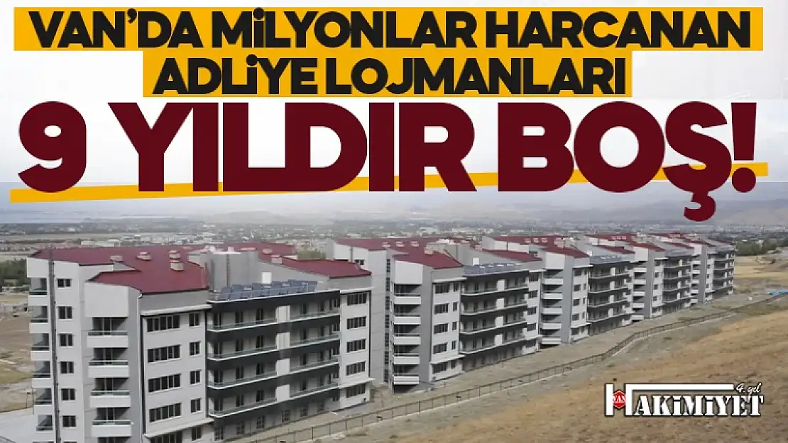 Van'da 120 milyon TL harcanan lüks lojmanlar 9 yıldır boş!