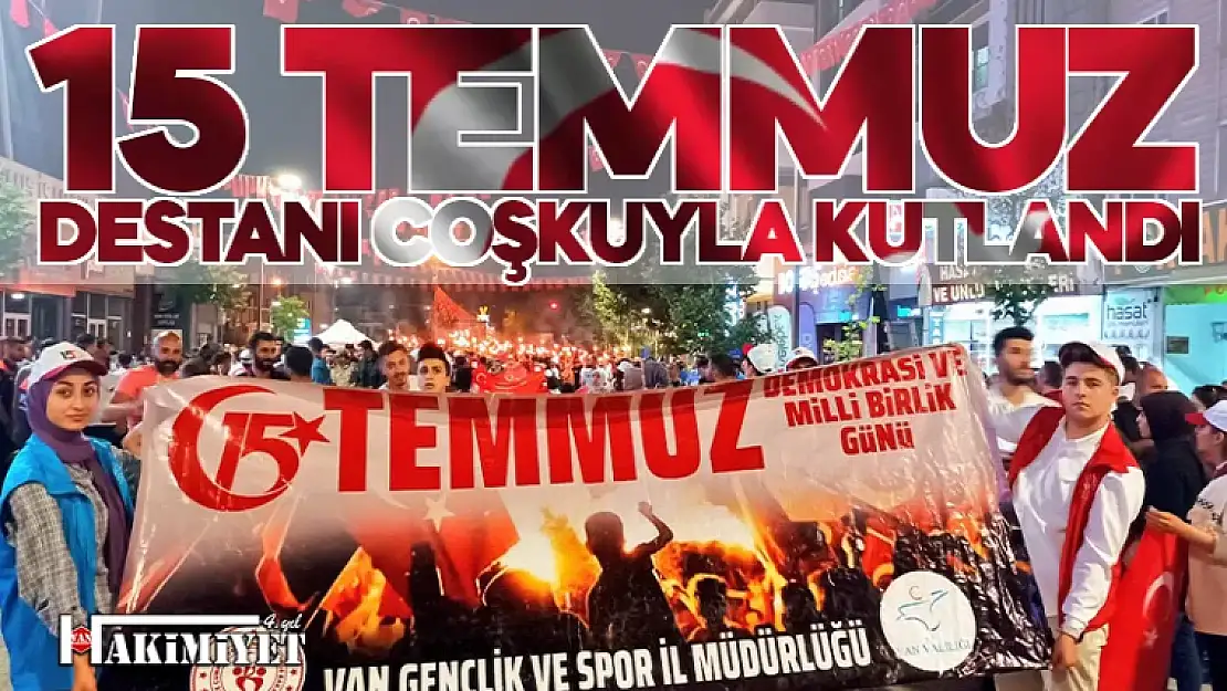 Van'da '15 Temmuz' coşkuyla kutlandı