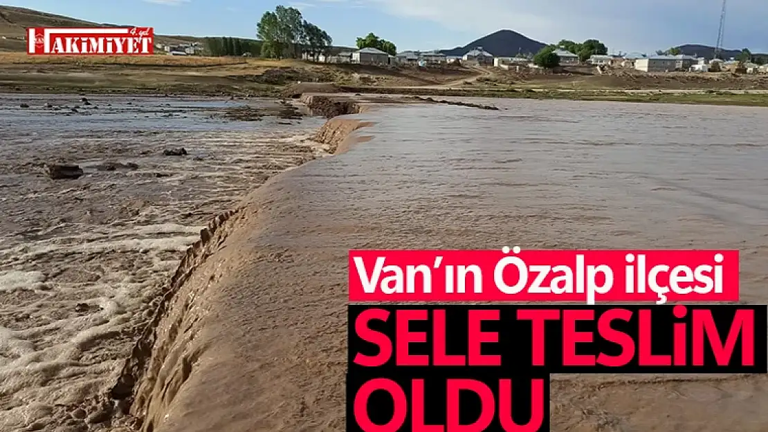 Van'ın Özalp ilçesinde sağanak sele yol açtı