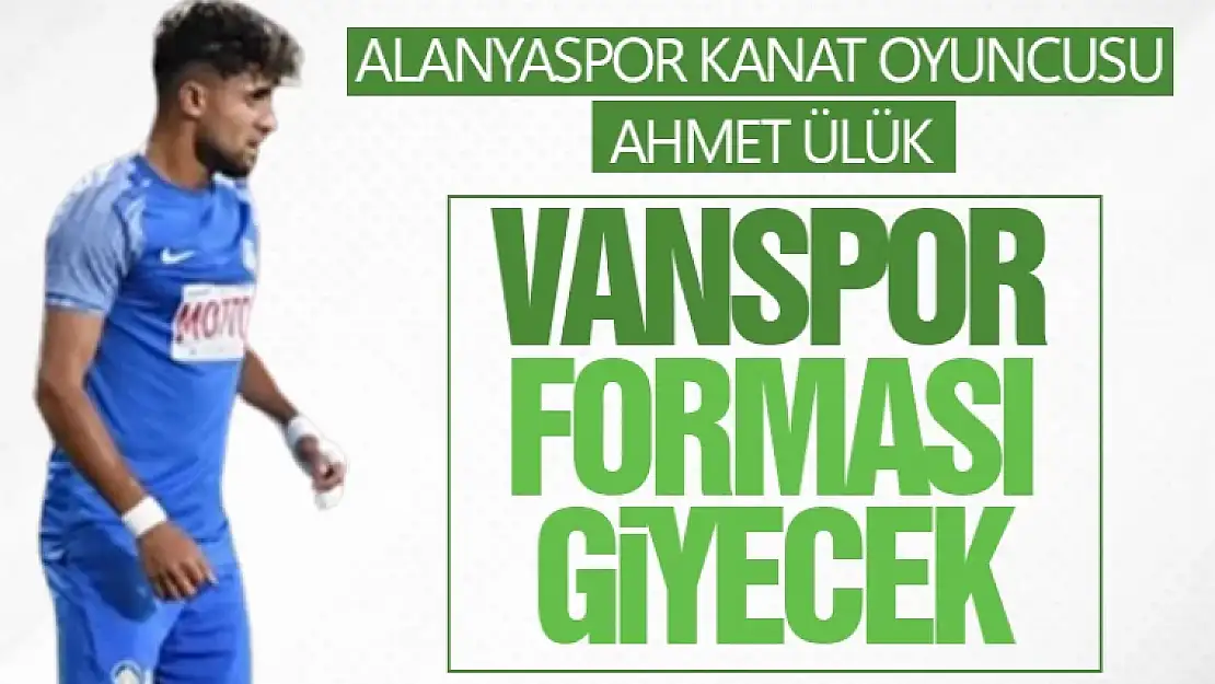 Vanspor, Alanyaspor'dan Ahmet Ülük'ü transfer etti