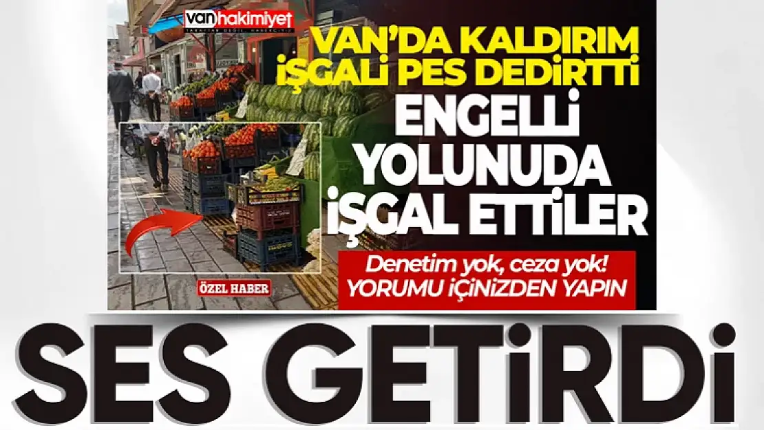 Çağrılar karşılık buldu: Van'da kaldırım işgalleri bitiyor!