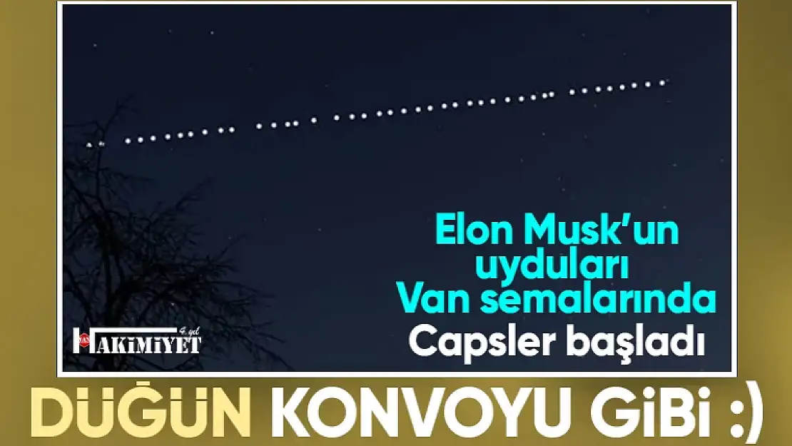 Elon Musk'ın Starlink uyduları Van semalarında