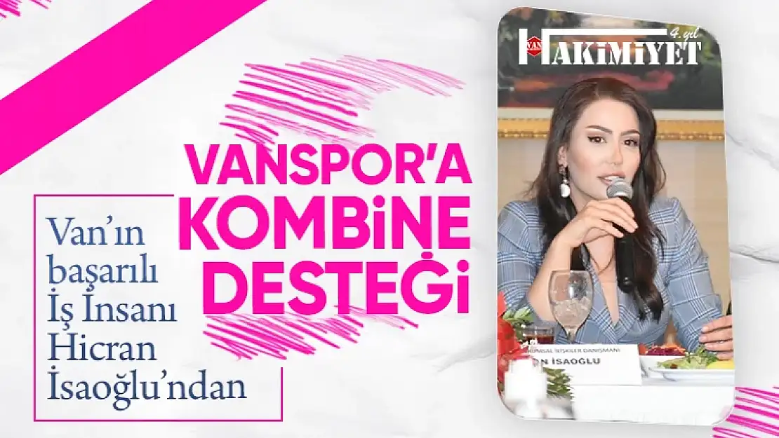 İş İnsanı Hicran İsaoğlu'ndan Vanspor'a kombine desteği!