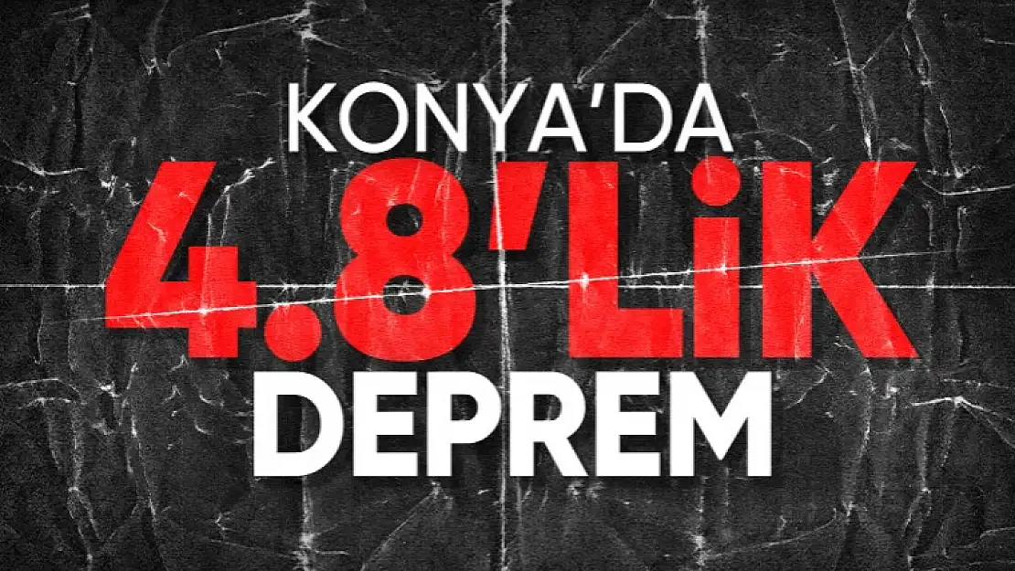 Konya'da 4.8 büyüklüğünde deprem