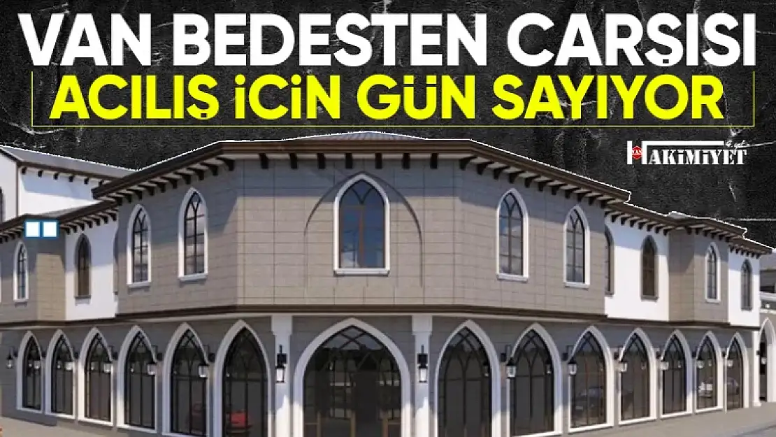 Van Bedesten Çarşısı açılış için gün sayıyor