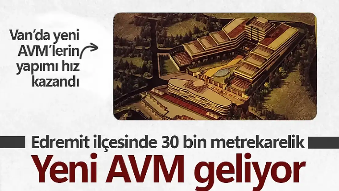 Van'ın 3'üncü büyük AVM'si geliyor