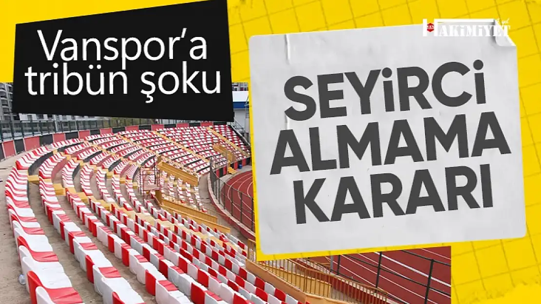 Vanspor'a tribün şoku! Seyirci alınmayacak