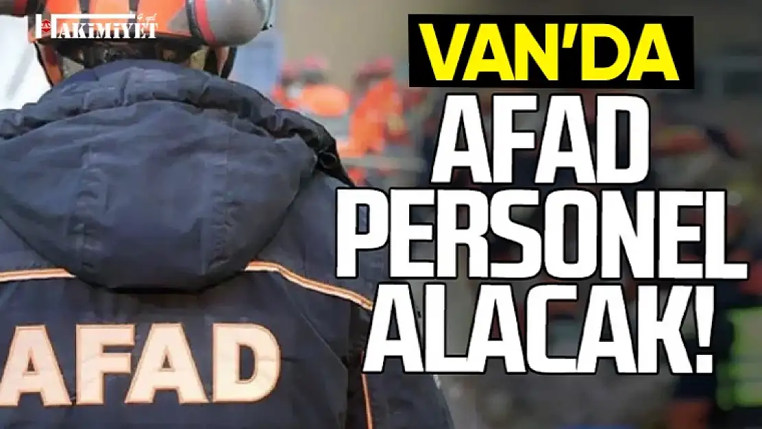 AFAD Van'da personel alımı yapacak! İşte başvuru tarihi ve şartları