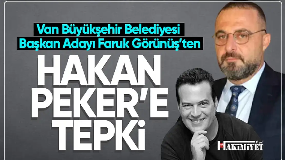 Başkan Adayı Faruk Görünüş'ten Hakan Peker'e belediyecilik tepkisi!