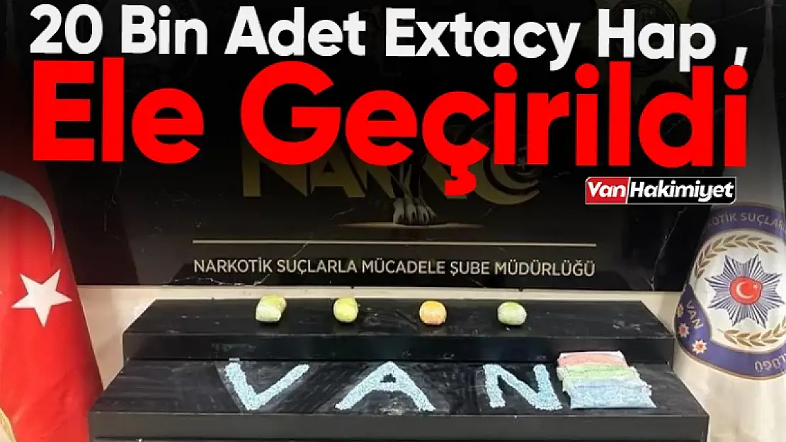 Van'da 20 Bin Adet Extacy Hap Ele Geçirildi