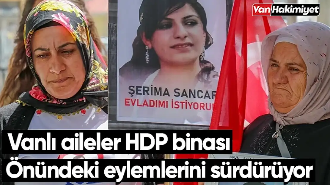 Vanlı aileler HDP İl Başkanlığı önündeki eylemlerini sürdürüyor