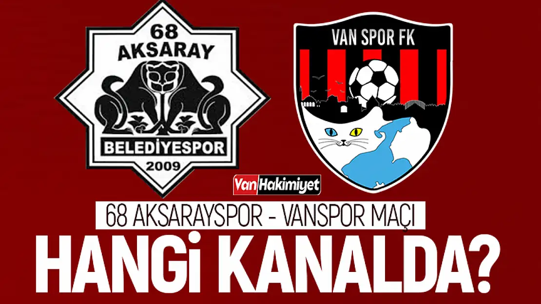 68 Aksarayspor - Vanspor FK maçı hangi kanalda? Canlı yayınlanacak mı