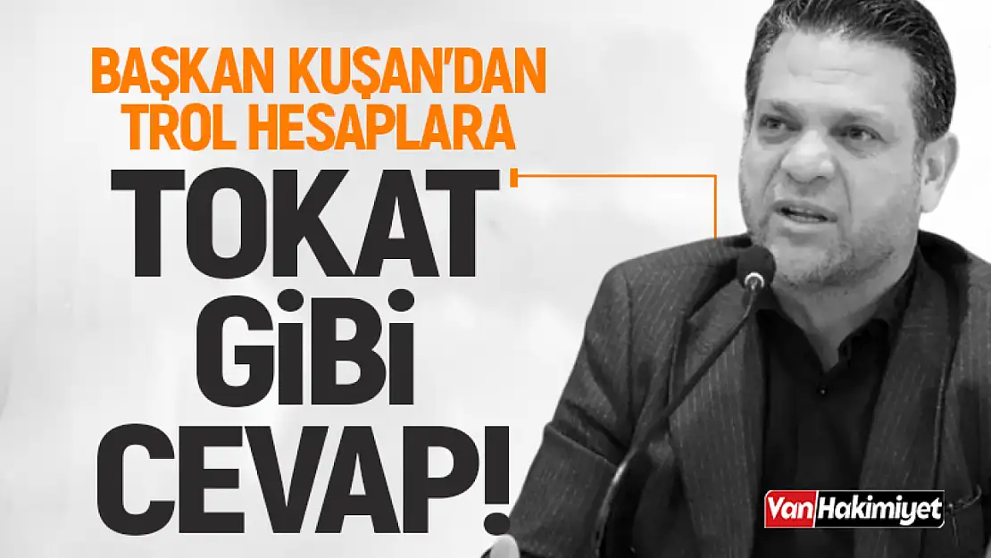 Başkan Kuşan'dan trol hesaplara tokat gibi cevap!