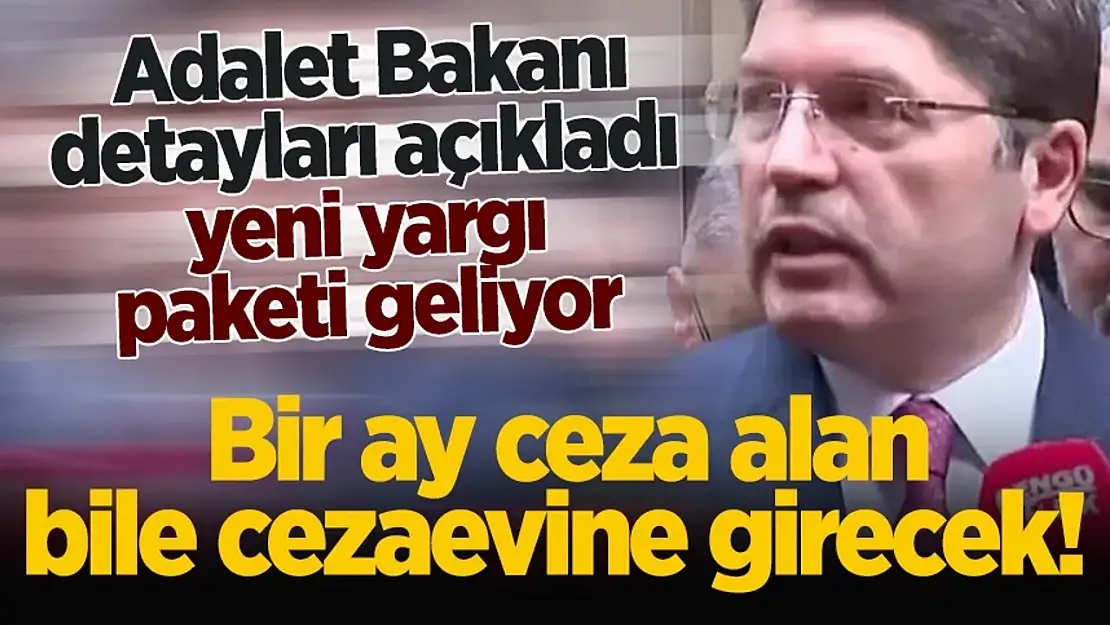 Bir ay ceza alan hapse girecek! Yeni yargı paketinde neler var?