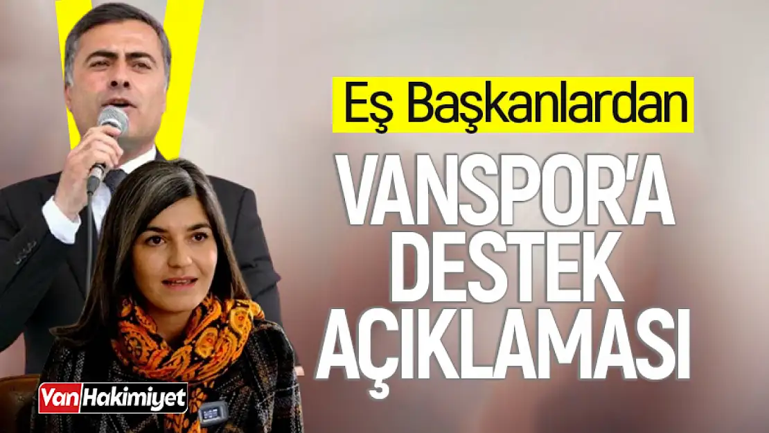 Büyükşehir Belediye Eş Başkanlarından Van Spor açıklaması!