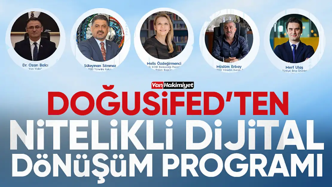 DOĞUSİFED, Van'da nitelikli dijital dönüşüm programı düzenliyor