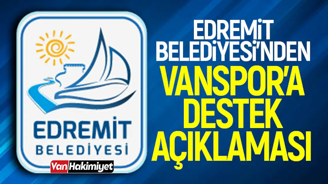 Edremit Belediyesi'nden Vanspor'a destek açıklaması!