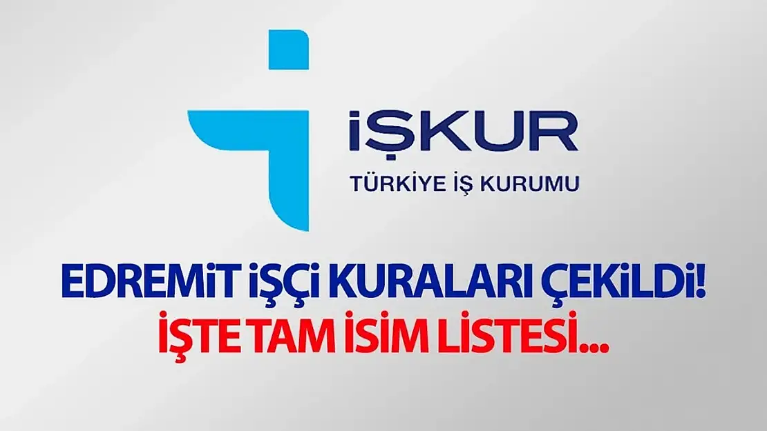 Edremit işçi alımı kuraları çekildi! İşte tam isim listesi…