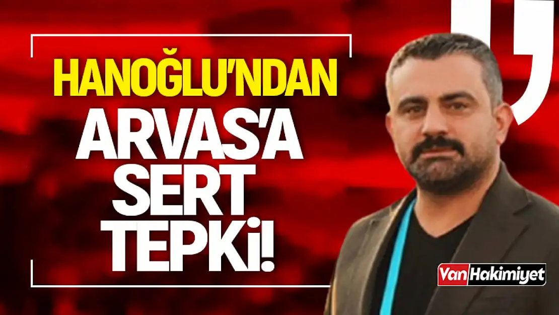 Gökhan Hanoğlu'ndan İl Başkanı Abdulahat Arvas'a sert tepki!