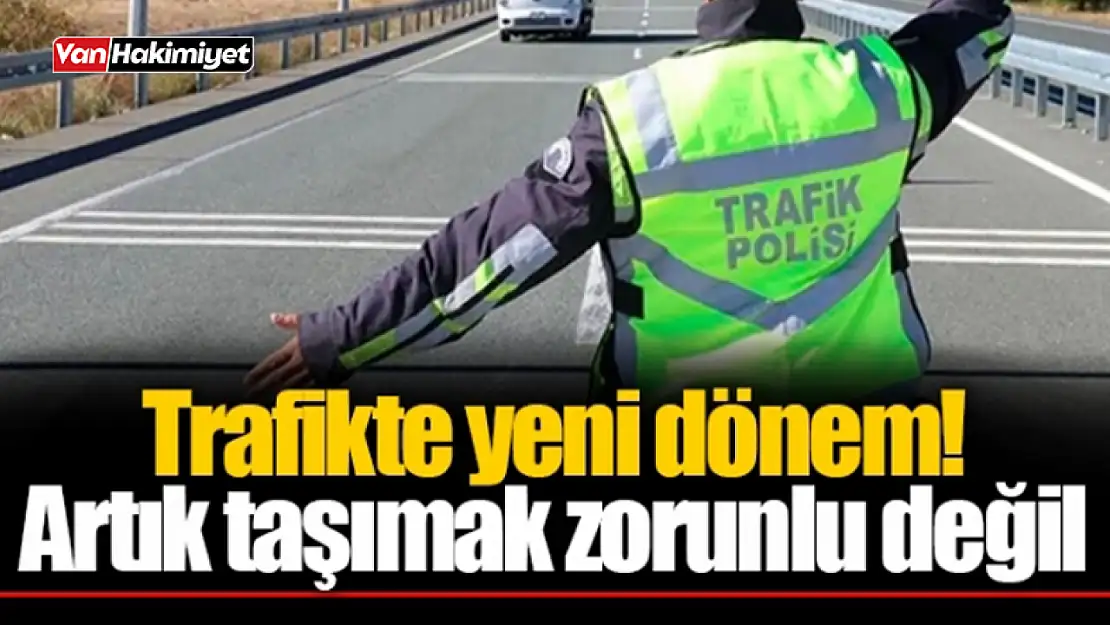 Trafikte yeni dönem! Ehliyet taşıma zorunluluğu kalktı mı?