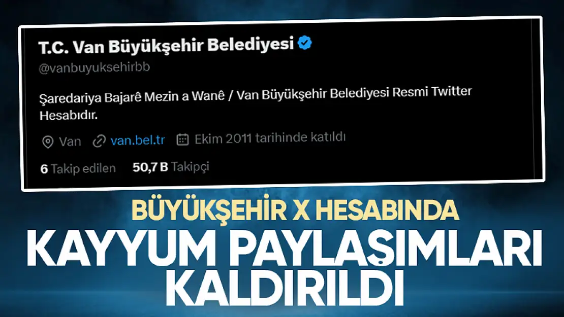 Van Büyükşehir Belediyesi kayyum paylaşımlarını kaldırdı