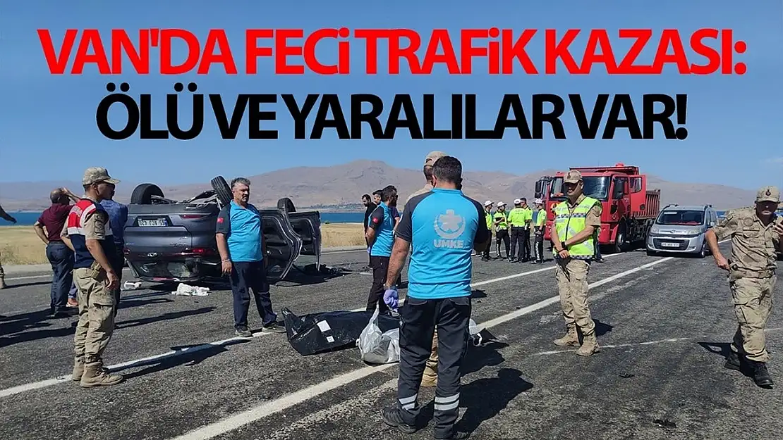 Van'da feci trafik kazası: Ölü ve yaralılar var!