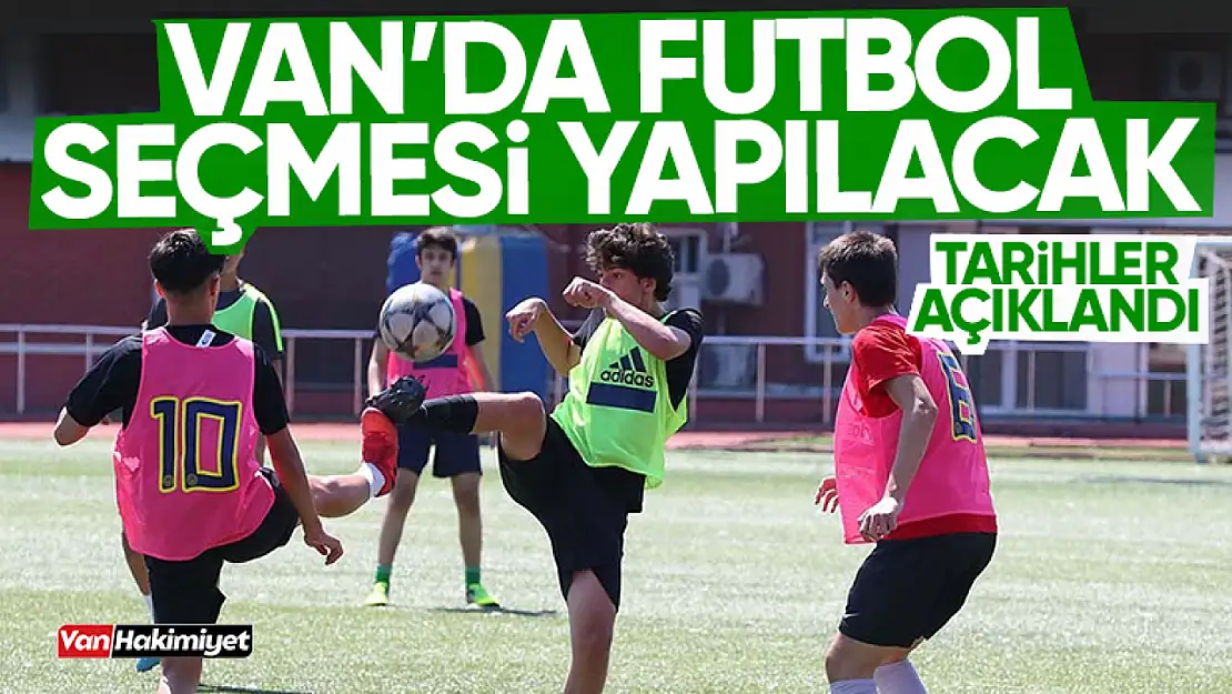 Van'da futbolcu seçmeleri yapılacak!