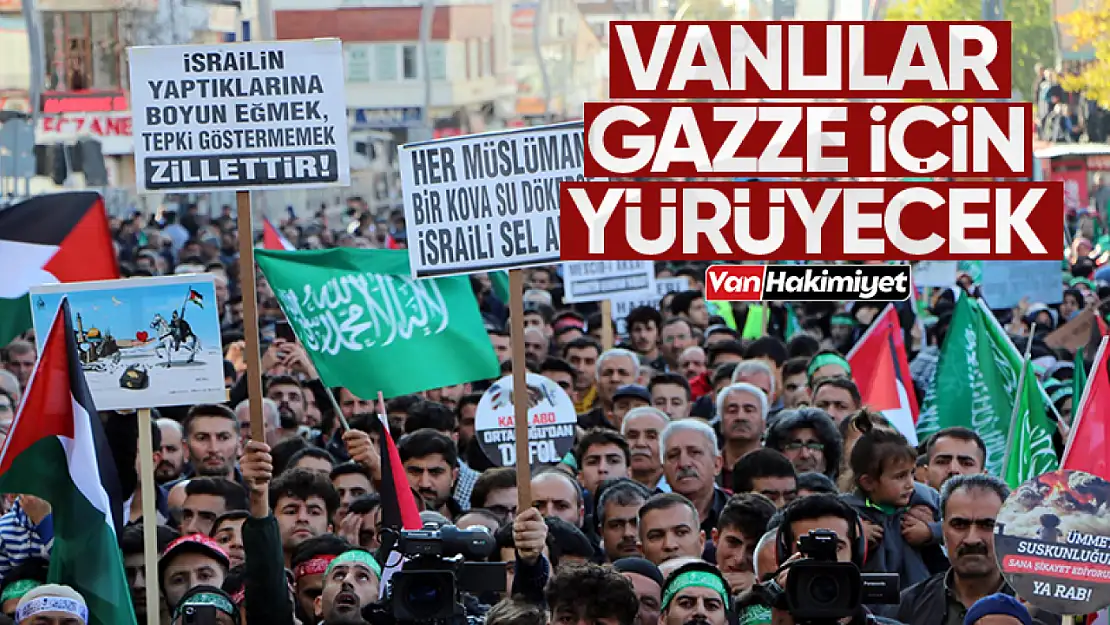 Van'da 'Gazze'ye ışık ol' yürüyüşü düzenlenecek!