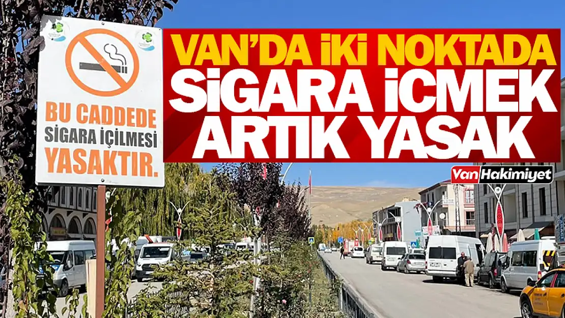 Van'da iki caddede sigara içmek yasaklandı!