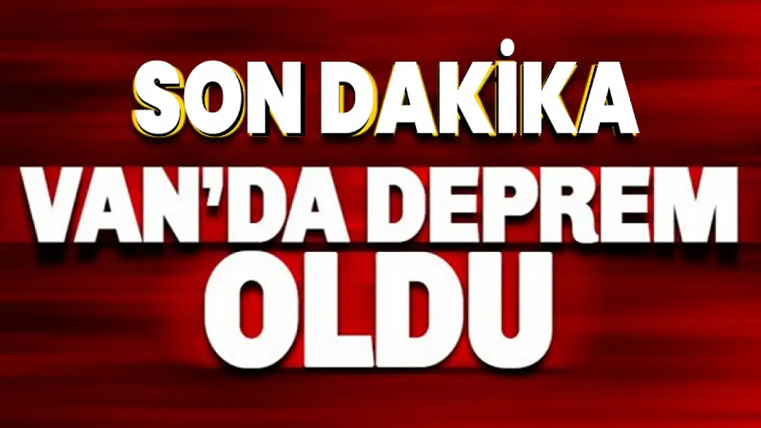 Van'da korkutan deprem!