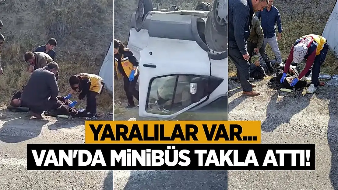 Van'da minibüs takla attı! Yaralılar var...