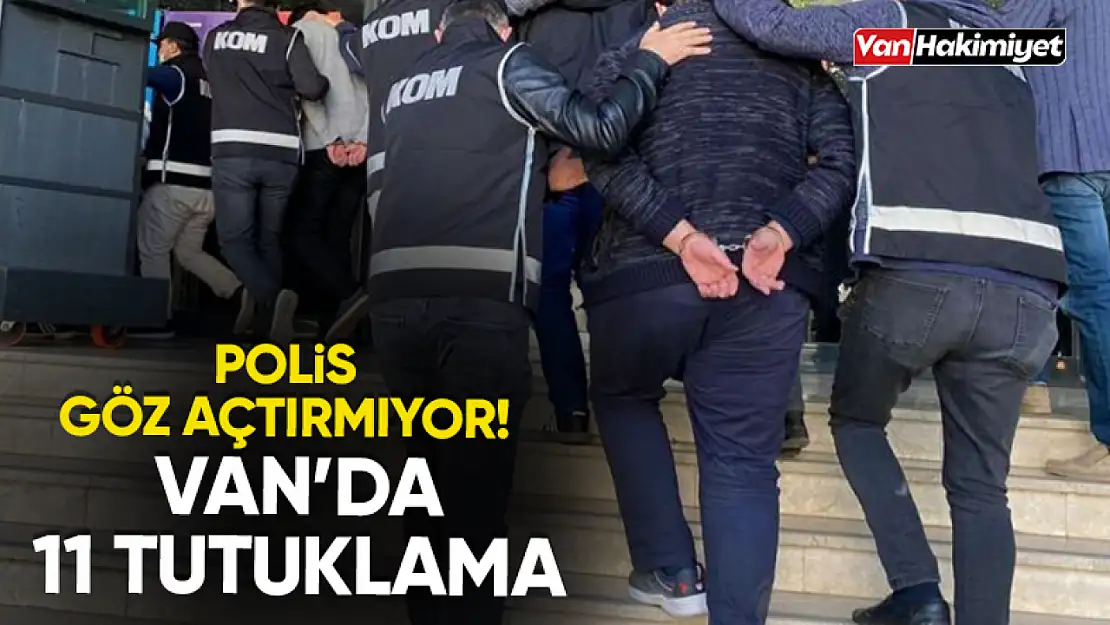 Van'da operasyon: 11 şahıs tutuklandı