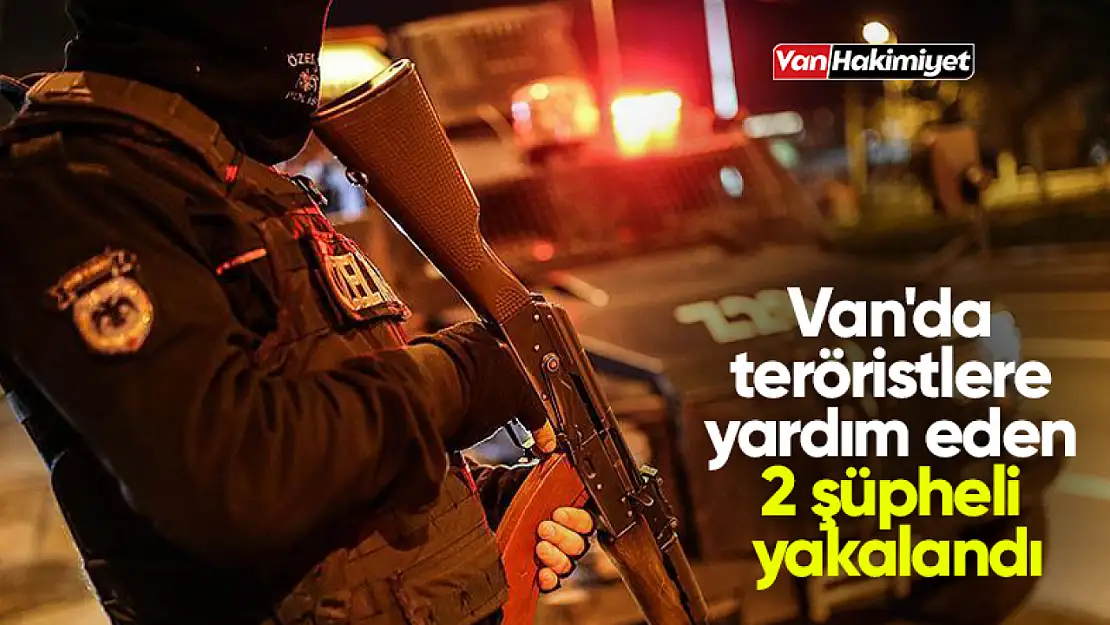 Van'da teröristlere yardım eden 2 şüpheli yakalandı