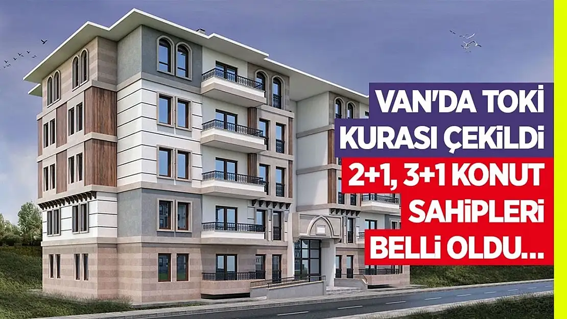 Van'da TOKİ kuraları çekilmeye devam ediyor! 2+1, 3+1 konut sahipleri belli oldu…