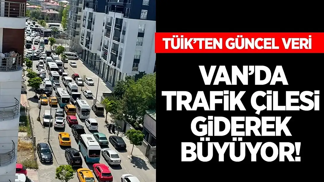 Van'da trafik çilesi giderek büyüyor!