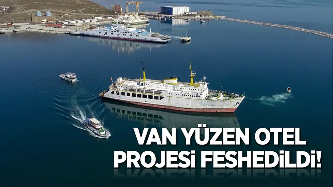 Van Edremit Belediyesi 'Yüzen Otel Projesi'ni feshetti!