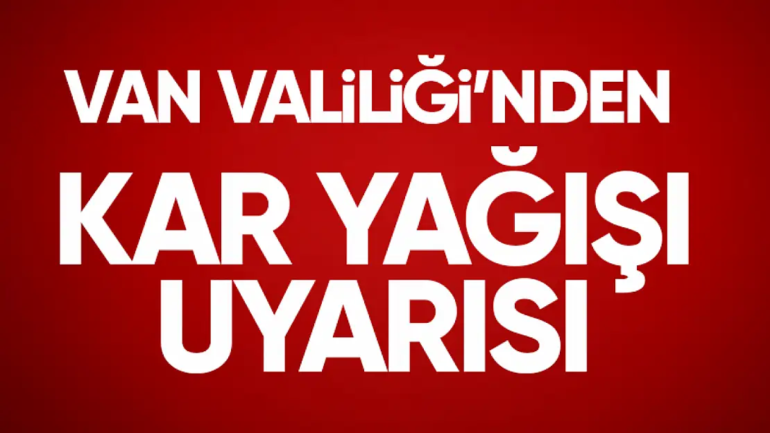 Van Valiliğinden kar yağışı uyarısı!