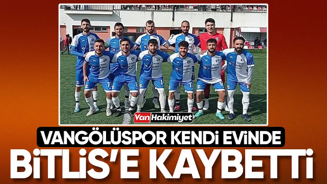 Vangölüspor evinde Bitlis'e 3-0 mağlup oldu