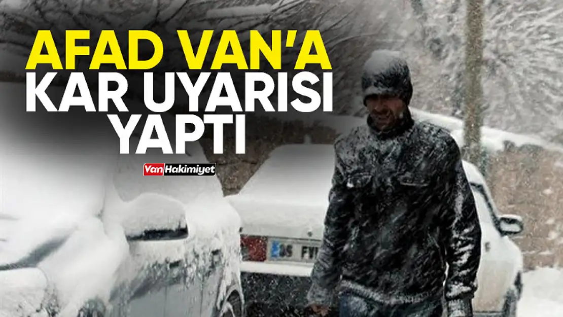 Vanlılar dikkat! AFAD'tan kar yağışı uyarısı yapıldı