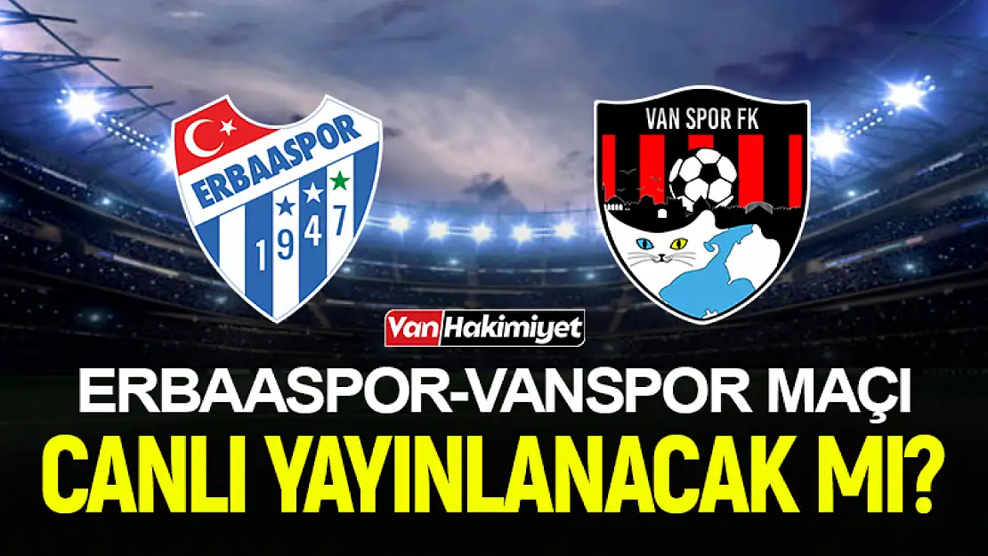 Vanspor FK - Erbaaspor maçı canlı yayınlanacak mı?