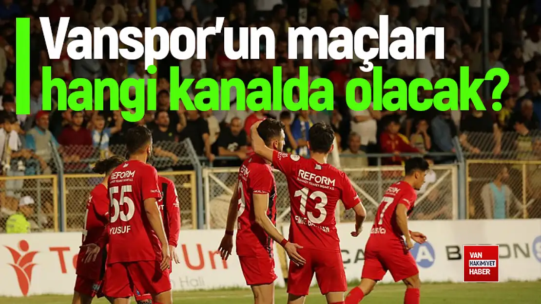 Vanspor'un maçları hangi kanalda yayınlanacak?