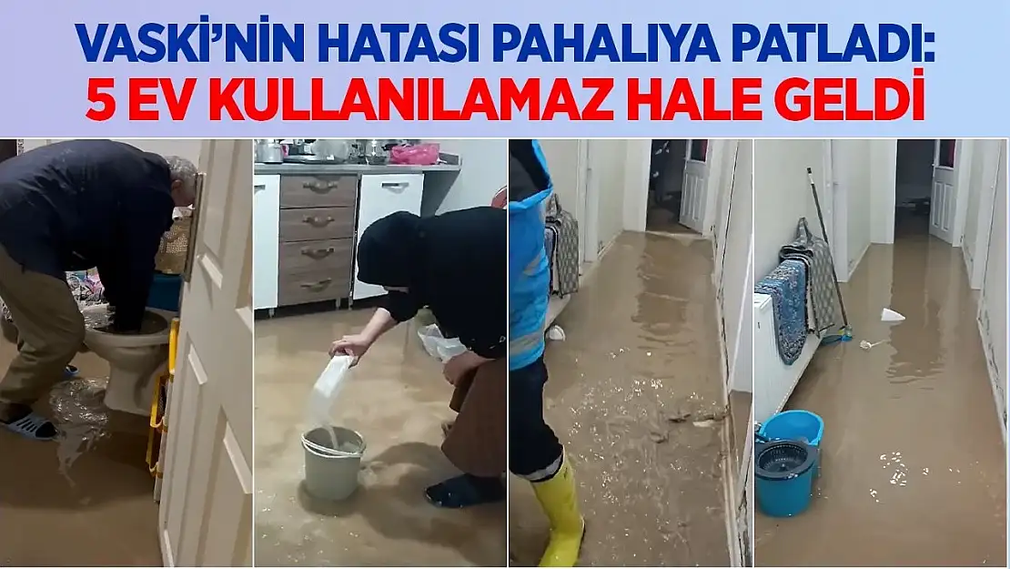 VASKİ'nin hatası pahalıya patladı: 5 ev kullanılamaz hale geldi