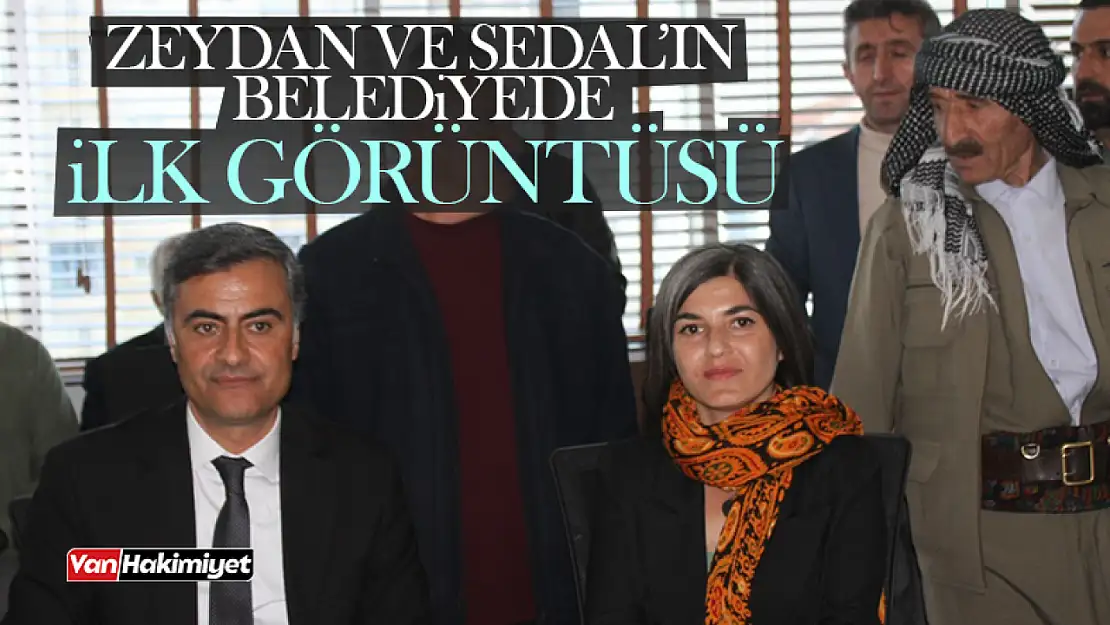 Zeydan ve Şedal Büyükşehir Belediye binasında! İşte ilk görüntüler