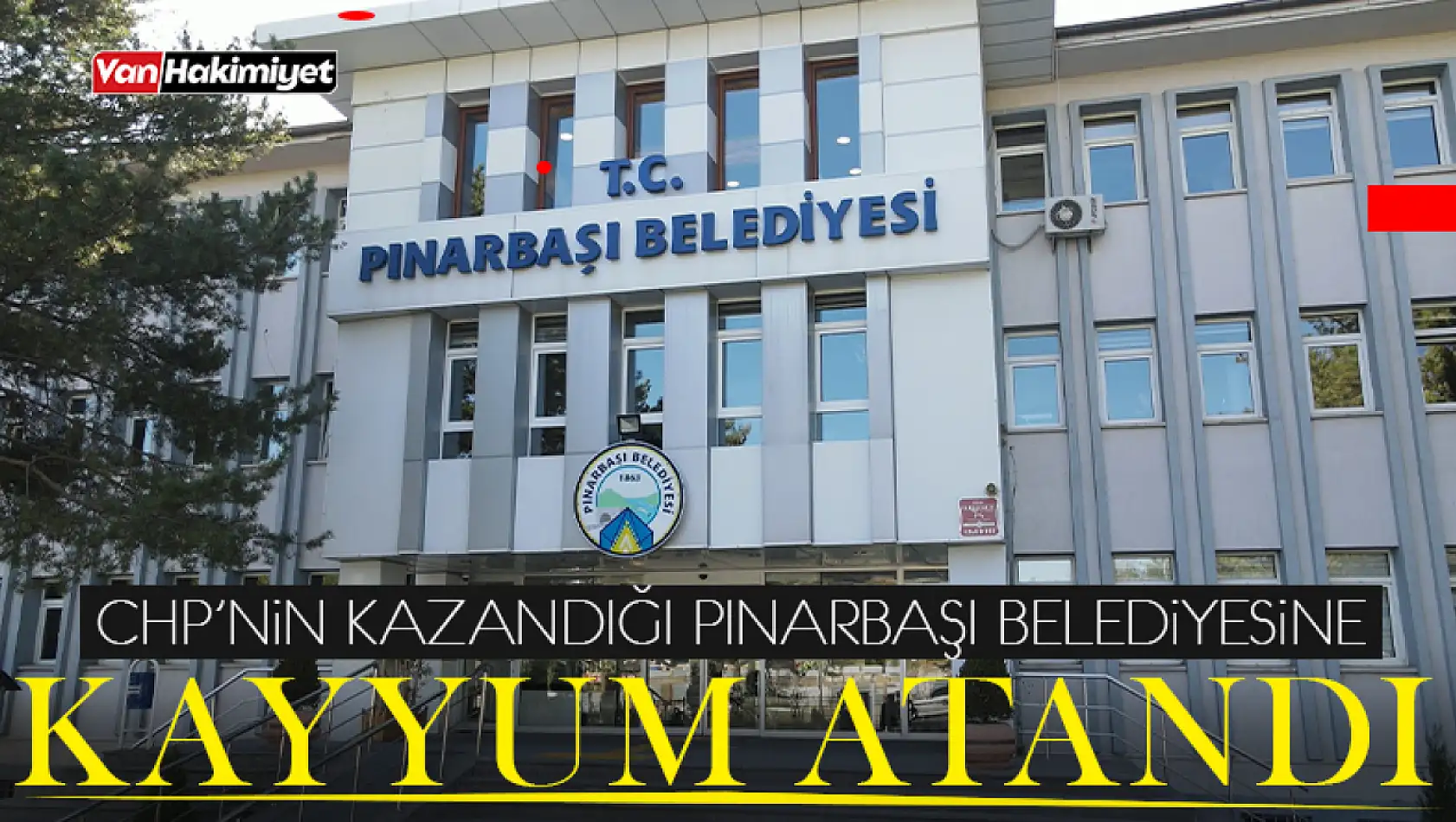 CHP'nin kazandığı Pınarbaşı'na kayyım atandı