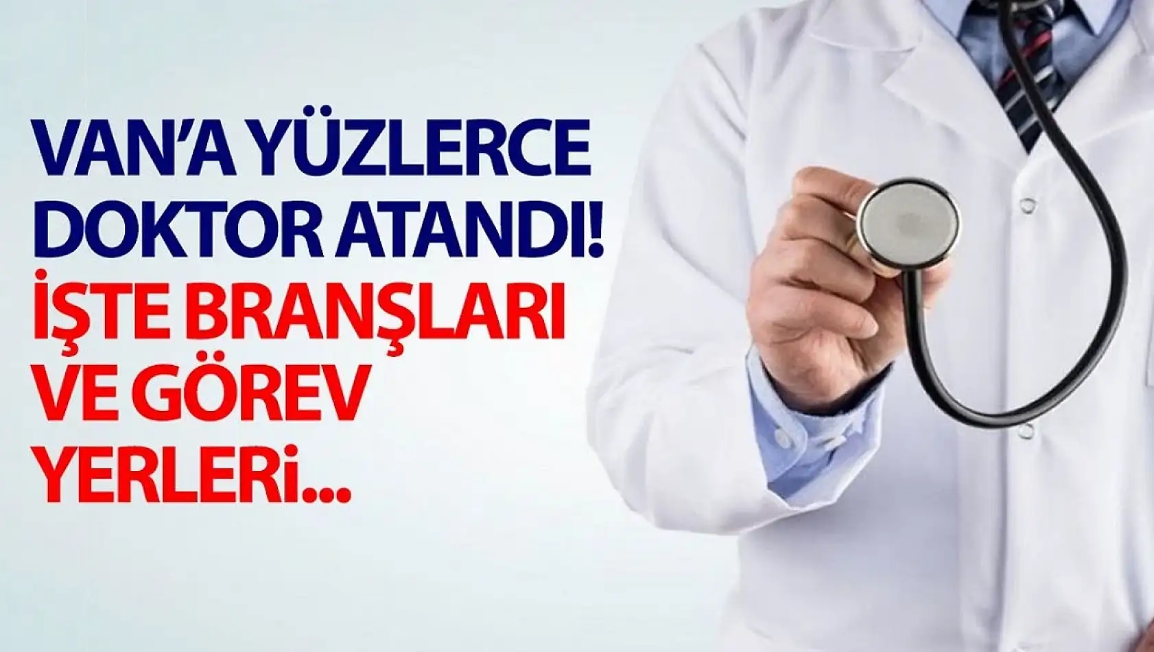 Van'a yüzlerce doktor atandı! İşte branşları…